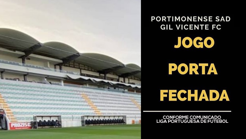 PORTIMONENSE VS GIL VICENTE JOGA-SE À PORTA FECHADA
