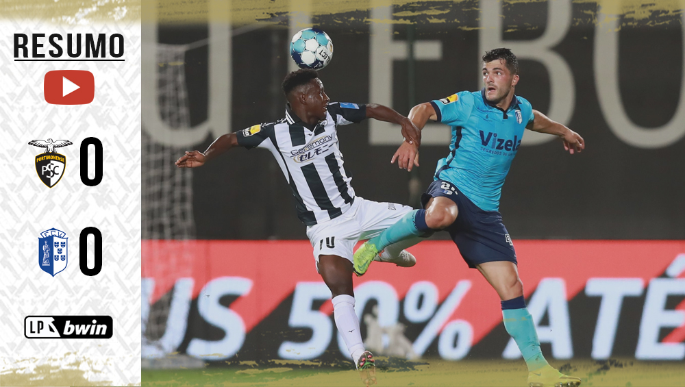 I LIGA (7ªJ): RESUMO PORTIMONENSE 0-0 FC VIZELA