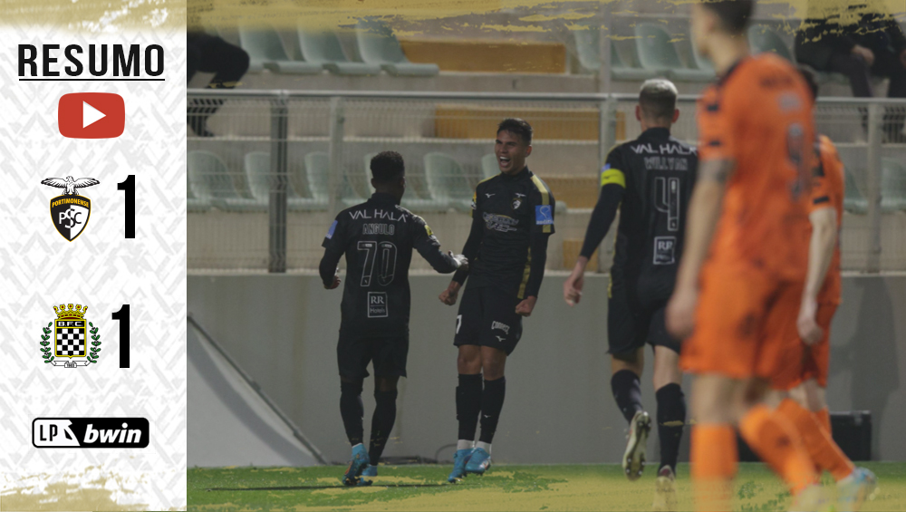 I LIGA (22ªJ): RESUMO PORTIMONENSE 1-1 BOAVISTA FC