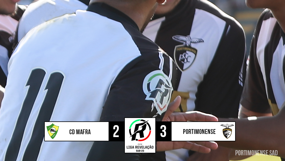 CD Mafra 2-3 Portimonense  | Liga Revelação 1ª Fase - Série B