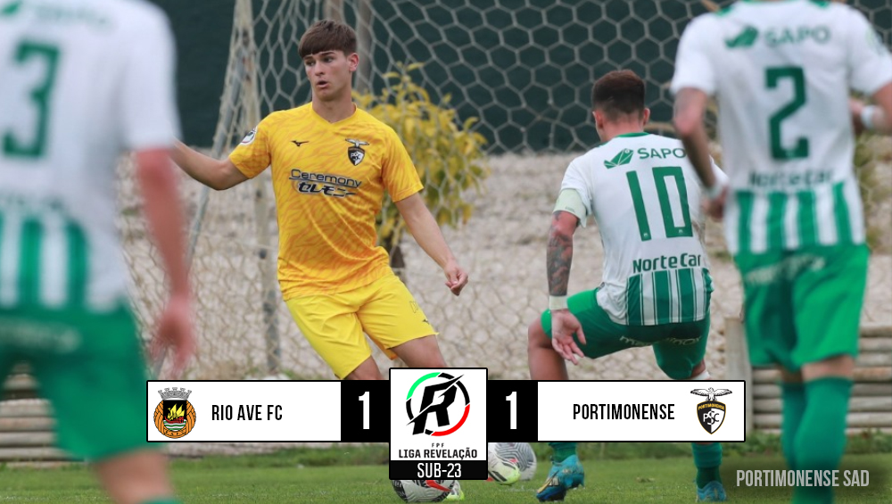 Sub-23 | Rio Ave FC 1 - 1 Portimonense