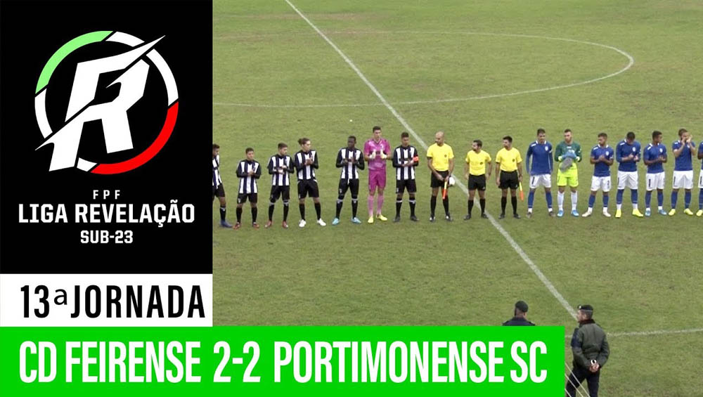 LIGA REVELAÇÃO: CD FEIRENSE 2 X PORTIMONENSE 2