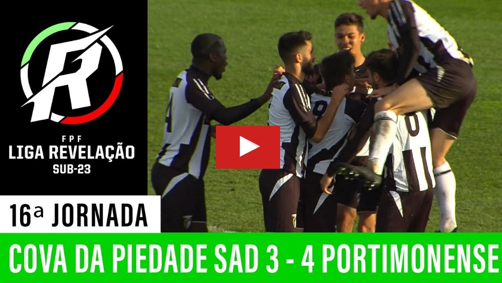 COVA DA PIEDADE 3-4 PORTIMONENSE LIGA REVELAÇÃO